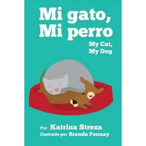 My Cat, My Dog / Mi Gato, Mi Perro | Katrina Streza (ISBN: 9781623957575)