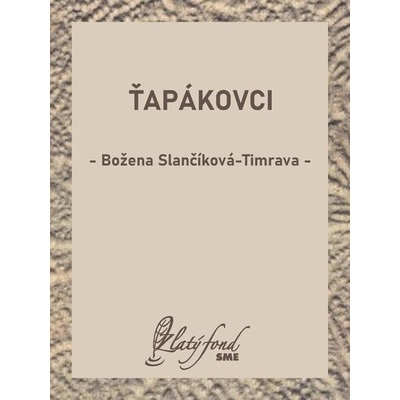 Ťapákovci - Božena Slančíková-Timrava