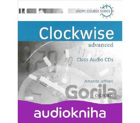 Clockwise Advanced: Class Audio CDs /2/ - Amanda Jeffries