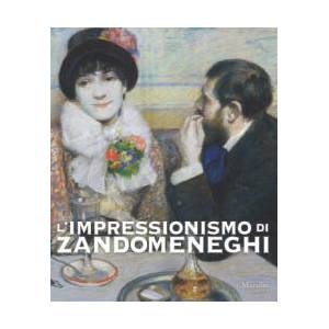 L'impressionismo di Zandomeneghi. Catalogo della mostra (Padova, 1 ottobre 2016-29 gennaio 2017) | F. Dini, F. Mazzocca (ISBN: 9788831724746)