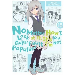 No Matter How I Look at It, It's You Guys' Fault I'm Not Popular! , Vol. 18 (ISBN: 9781975324605)