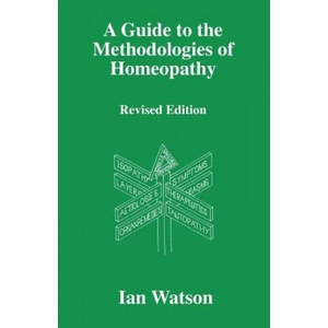 Guide to the Methodologies of Homeopathy | Ian Watson (ISBN: 9780951765760)