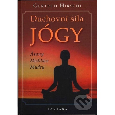 Duchovní síla jógy - Gertrud Hirschi