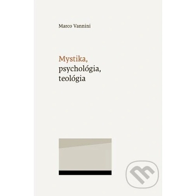 Mystika, psychológia, teológia - Marco Vannini