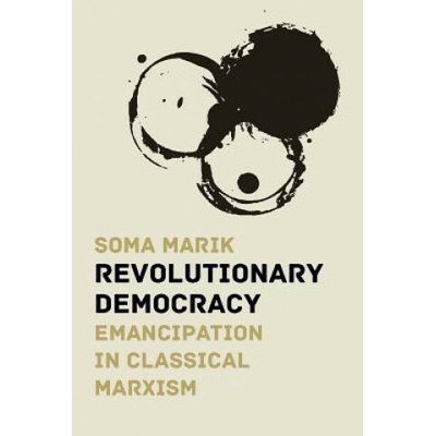 Revolutionary Democracy: Emancipation in Classical Marxism Soma Marik – Hledejceny.cz