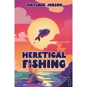 Heretical Fishing (ISBN: 9781039453104)