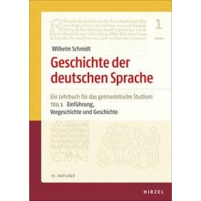 Geschichte der deutschen Sprache. Teil 1 und 2 Norbert Richard Wolf