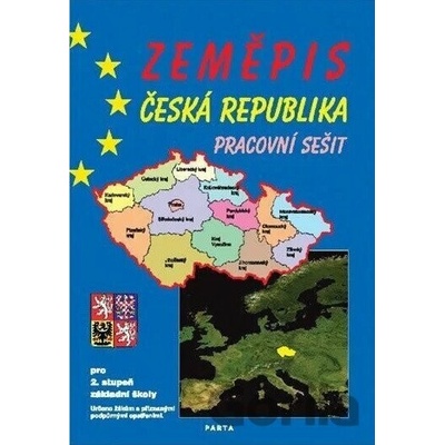 Zeměpis – Česká republika, pracovní sešit pro 2. stupeň ZŠ a ZŠ praktické
