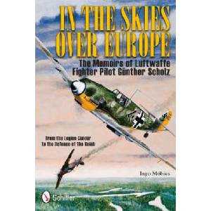In the Skies Over Eure: The Memoirs of Luftwaffe Figher Pilot Gunther Scholz (ISBN: 9780764337604)