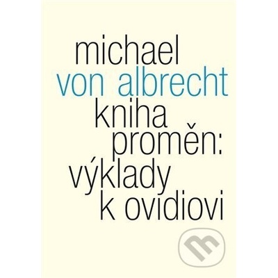 Kniha proměn: výklady k Ovidiovi - Albrecht Michael von