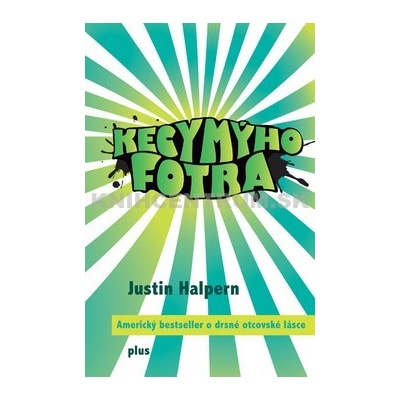 Kecy mýho fotra - Justin Halpern