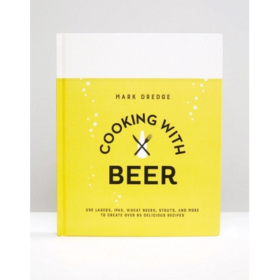 Cooking with Beer - Use lagers, IPAs, wheat b- Mark Dredge