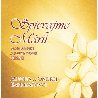 Monika a Ondrej Kandráčovci - Mariánske A Duchovné Piesne