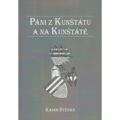 Páni z Kunštátu a na Kunštátě - Radim Štěpán