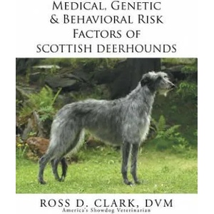 Medical, Genetic & Behavioral Risk Factors of Scottish Deerhounds | Ross D Clark DVM (ISBN: 9781503582309)