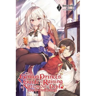 Genius Prince's Guide to Raising a Nation Out of Debt (Hey, How About Treason? ), Vol. 7 LN