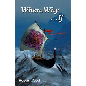 When, Why . . . If: An Ethics Workbook | Robin Wood (1996)