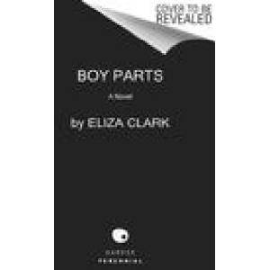 Boy Parts | CLARK ELIZA (ISBN: 9780063328921)