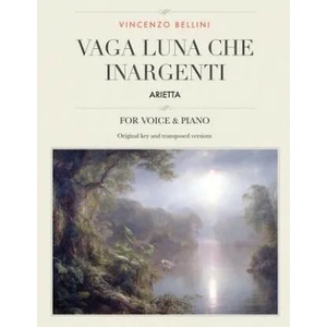 Vaga luna, che inargenti: Arietta, for Medium, High and Low Voices | Vincenzo Bellini (ISBN: 9781987676624)