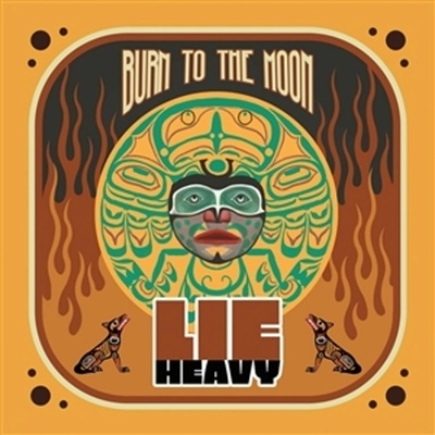 LIE HEAVY - BURN TO THE MOON LP