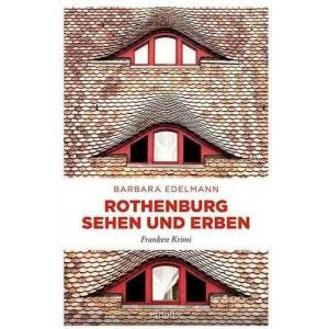 Rothenburg sehen und erben (ISBN: 9783740815035)