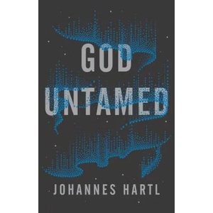 God Untamed | Johannes Hartl (ISBN: 9781910012697)