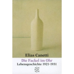 Die Fackel im Ohr | Elias Canetti (2015)