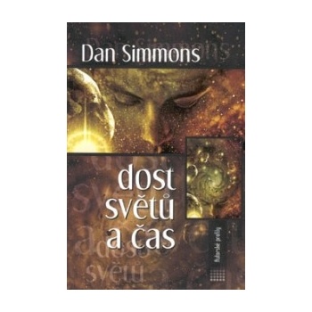 Dost světů a čas Dan Simmons