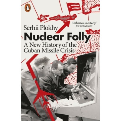 Nuclear Folly - Serhii Plokhy