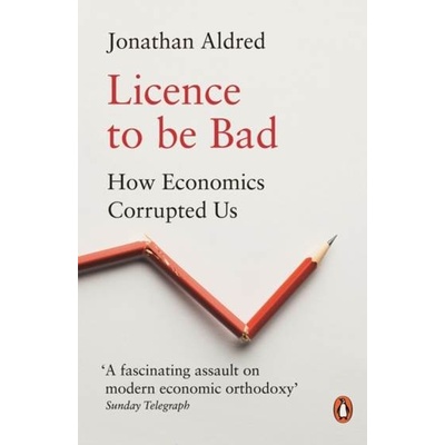 Licence to be Bad - Jonathan Aldred, Penguin Books