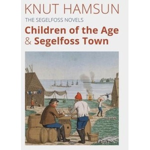 The Segelfoss Novels: Children of the Age & Segelfoss Town | Knut Hamsun (2022)