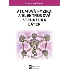 Daniš Stanislav - Atomová fyzika a elektronová struktura látek