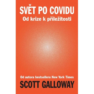 Galloway Scott: Svět po Covidu - Od krize k příležitosti