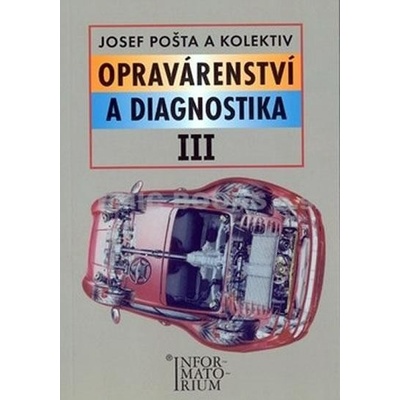Opravárenství a diagnostika III J. Pošta