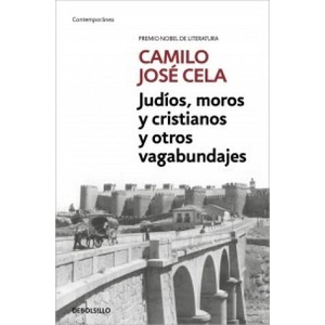 JUDIOS, MOROS Y CRISTIANOS Y OTROS VAGABUNDAJES | CELA, CAMILO JOSE (ISBN: 9788466342469)