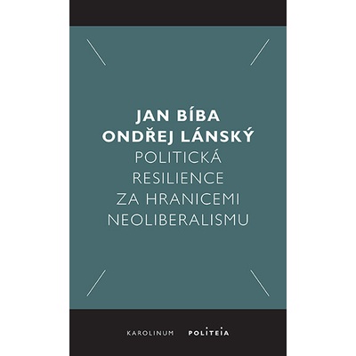 Politická resilience za hranicemi neoliberalismu