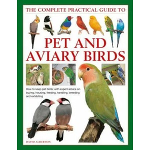 Keeping Pet & Aviary Birds, The Complete Practical Guide to | David Alderton (ISBN: 9780754834885)