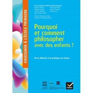 Enseigner à l'école primaire - Éd 2018 - Pourquoi et comment philosopher avec des enfants ? | Olivier Blond-Rzewuski, Edwige Chirouter, Jean-Charles Pettier, Patrick Tharrault, Michel Tozzi (ISBN: 9782401045309)