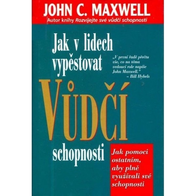 Jak v lidech vypěstovat vůdčí schopnosti - Maxwell John C.