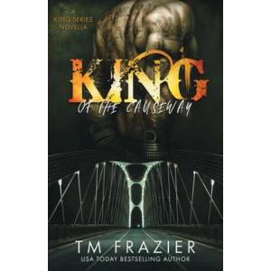 King of the Causeway: A King Series Novella | T. M. Frazier (ISBN: 9781654670108)