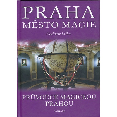 Praha město magie - Průvodce magickou Prahou - Vladimír Liška