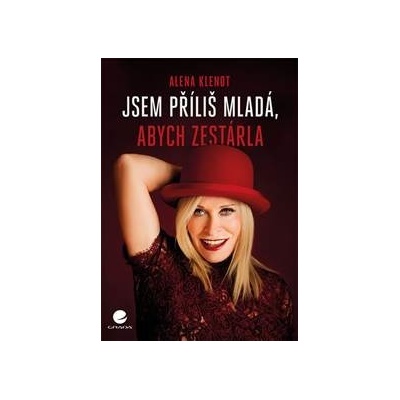 Jsem příliš mladá, abych zestárla - Klenot Alena