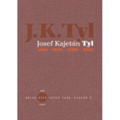 Josef Kajetán Tyl 1808-1856-2006-2008