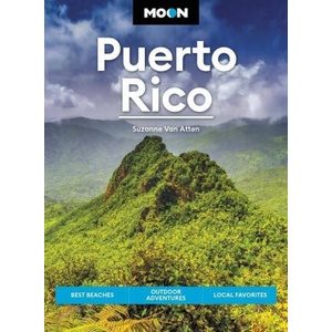 Moon Puerto Rico: Best Beaches, Outdoor Adventures, Local Favorites | E06 (ISBN: 9781640497566)