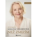 Než zmizím. Magda Vášáryová - Magda Vášáryová