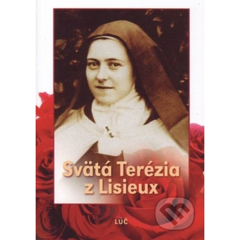 Svätá Terézia z Lisieux - Životopis, Myšlienky - Modlitby, Deväťdňové pobožnosti