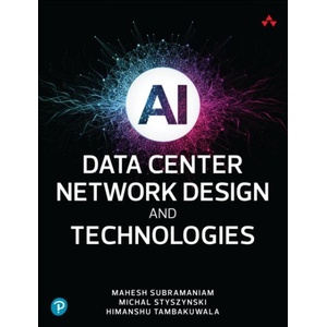 AI Data Center Network Design and Technologies | Mahesh Subramaniam, Michal Styszynski (ISBN: 9780135436288)