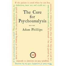 Cure for Psychoanalysis Phillips Adam