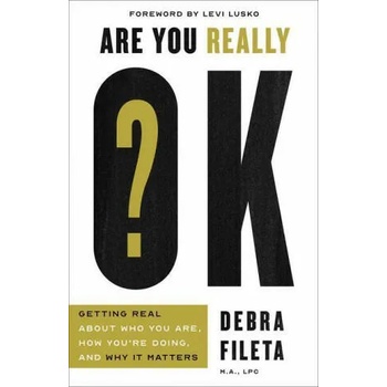 Image 1 of Are You Really Ok? : Getting Real about Who You Are, How You're Doing, and Why It Matters | Debra Fileta