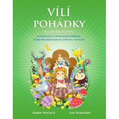 Vílí pohádky na dobrou noc. Inspirativní a okouzlující příběhy, které přinášejí radost, útěchu i poučení - Karen Walace, Lou Kuenzler - Synergie